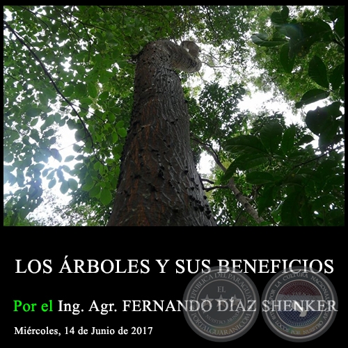 LOS RBOLES Y SUS BENEFICIOS - Ing. Agr. FERNANDO DAZ SHENKER - Mircoles, 14 de Junio de 2017